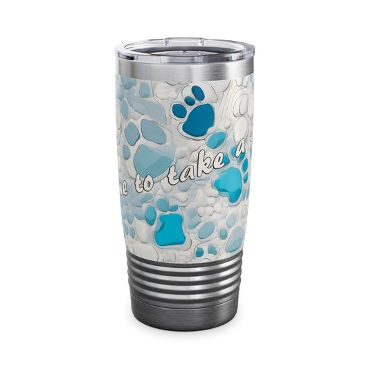 TIME TO TAKE A PAWS - Tumbler, 20oz